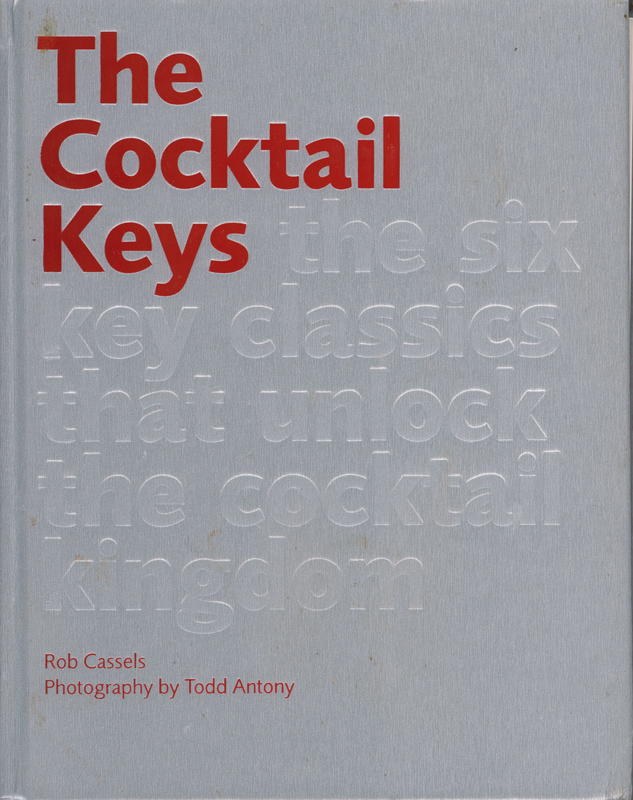 The cocktail keys : the six key classics that unlock the cocktail kingdom cover