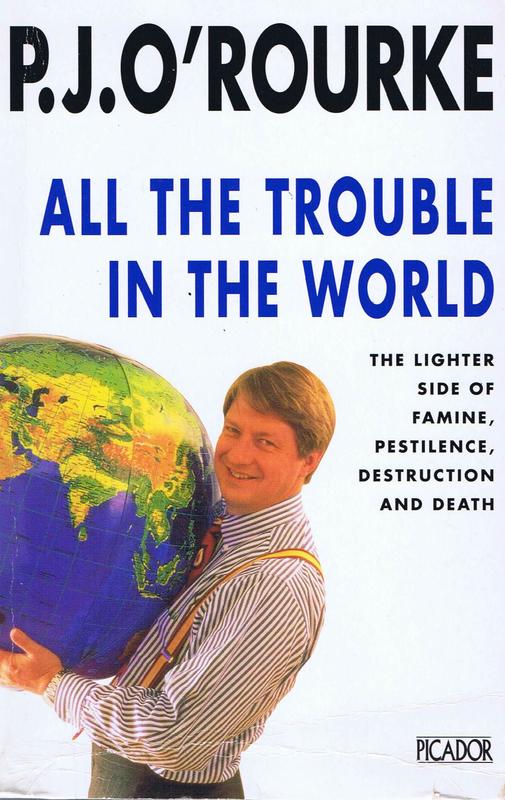 All the trouble in the world / P. J. O'Rourke cover