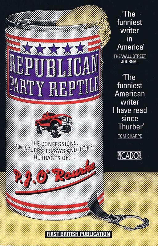 Republican Party reptile : the confessions, adventures, essays and (other) outrages of … P. J. O'Rourke cover