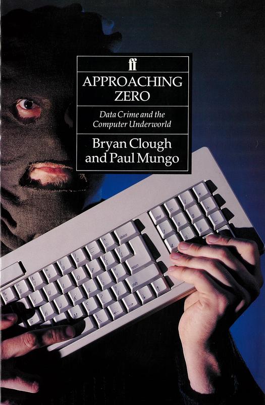 Approaching zero : data crime and the computer underworld / Bryan Clough and  Paul Mungo cover