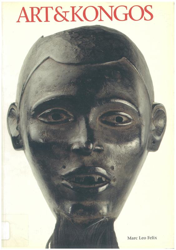 Art and Kongos : les peuples Kongophones et leur sculpture biteki bia Bakongo : volume 1 : les Kongo du nord / Marc Felix, Charles Meur & Niangi Batulukisi cover