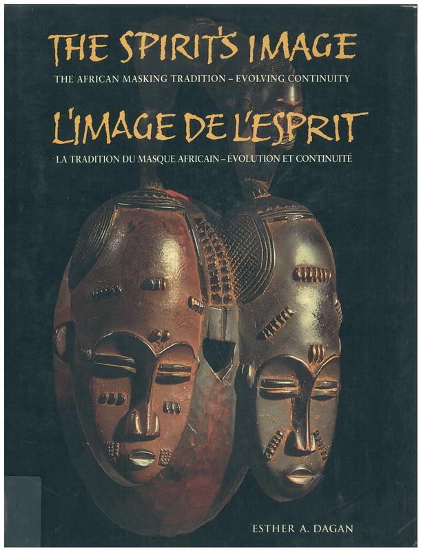 The spirit's image : the African masking tradition - evolving continuity / Esther Dagan cover