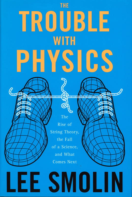 The trouble with physics : the rise of string theory, the fall of a science and what comes next cover