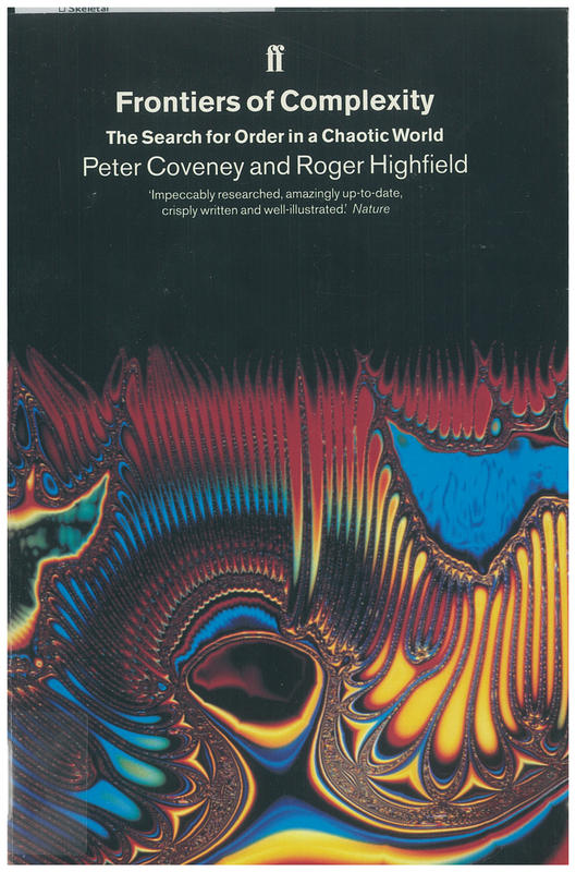 Frontiers of complexity : the search for order in a chaotic world / Peter Coveney Roger Highfield ; foreword by Baruch Blumberg cover
