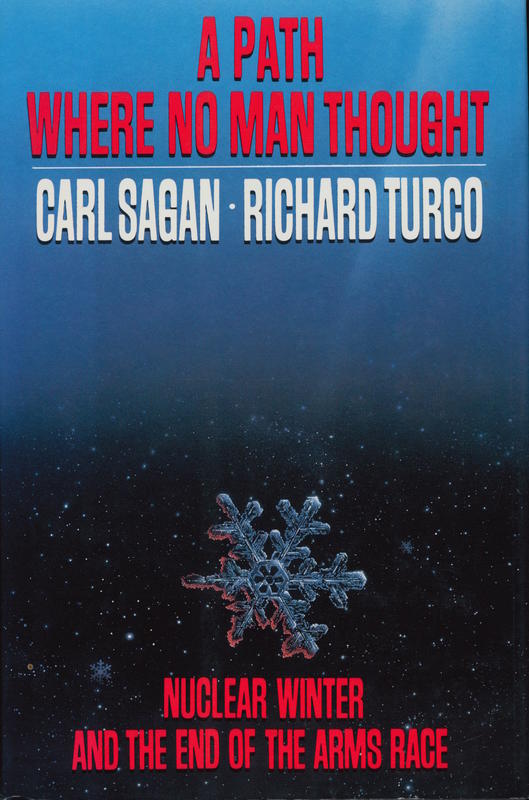 A path where no man thought : nuclear winter and the end of the arms race / Carl Sagan, Richard Turco cover