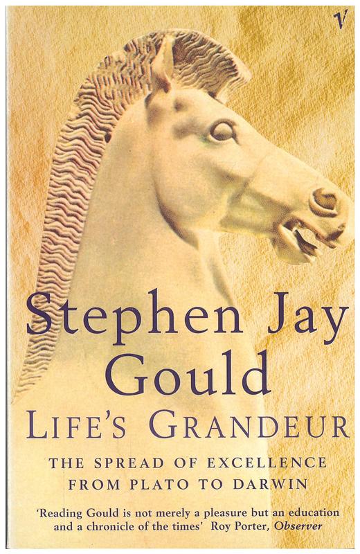 Life's grandeur : the spread of excellence from Plato to Darwin / Stephen Jay Gould cover