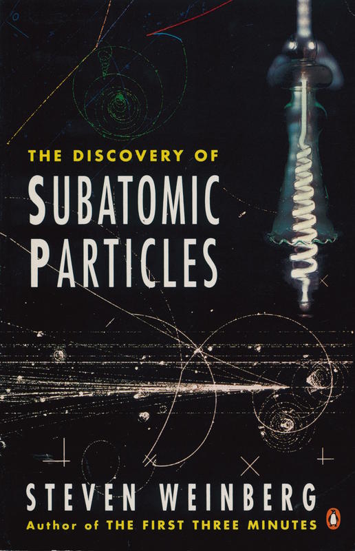 The discovery of subatomic particles / Steven Weinberg cover