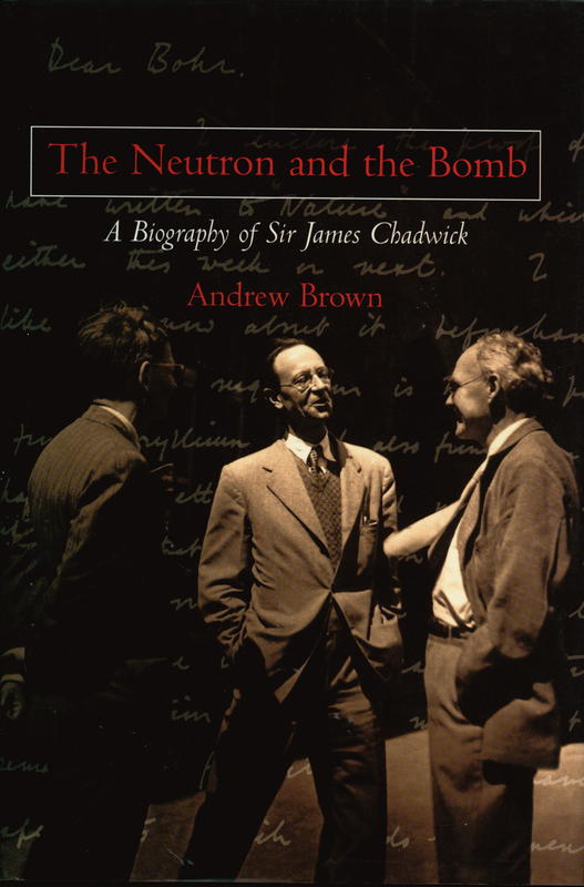 The neutron and the bomb : a biography of Sir James Chadwick cover