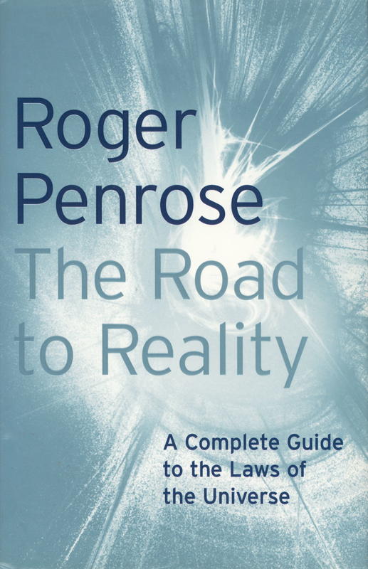 The road to reality : a complete guide to the laws of the universe / Roger Penrose cover
