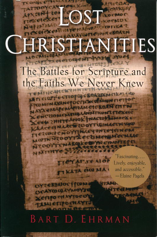Lost Christianities : the battles for scripture and the faiths we never knew / Bart D. Ehrman cover
