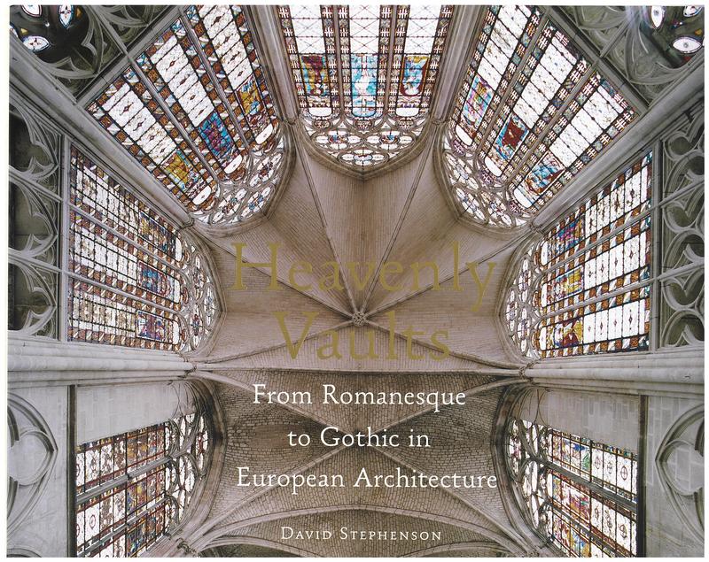 Heavenly vaults : from Romanesque to Gothic in European architecture cover