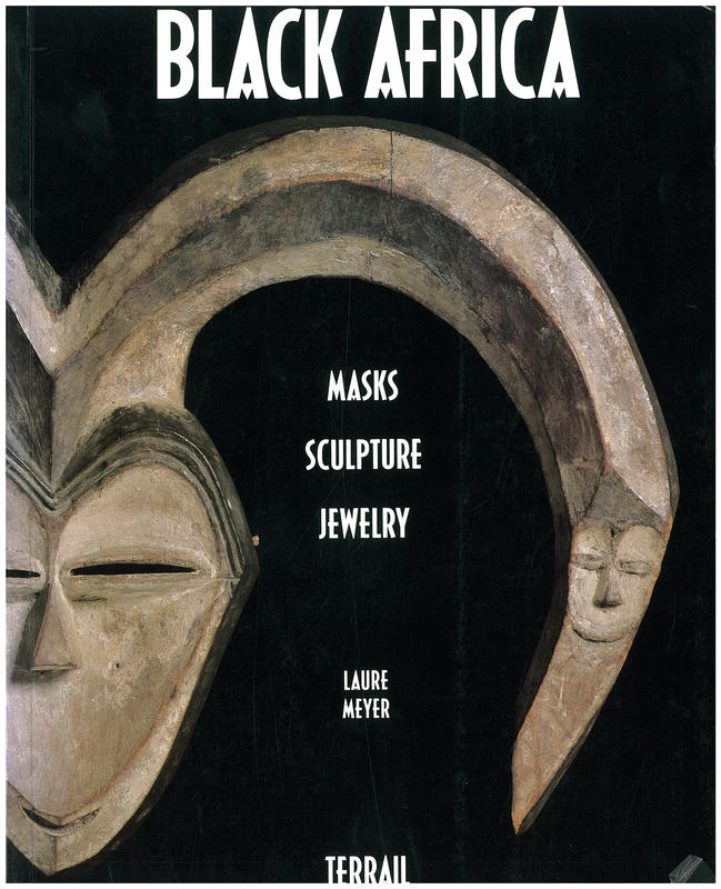 Black Africa : masks, sculpture, jewelry / Laure Meyer ; Translated by Helen McPhail cover