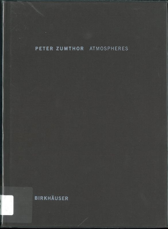 Peter Zumthor : atmospheres : architectural environments, surrounding objects cover