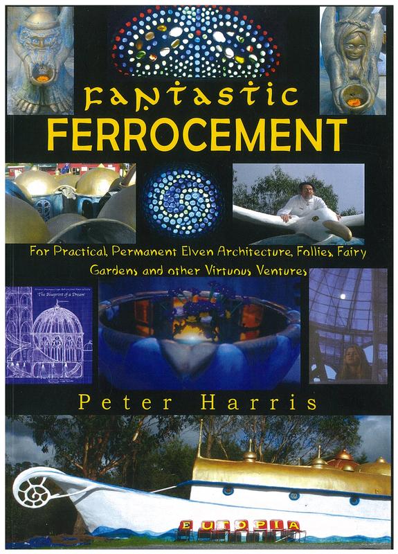 Fantastic ferrocement for practical, permanent elven architecture, follies, fairy gardens and other virtuous ventures cover