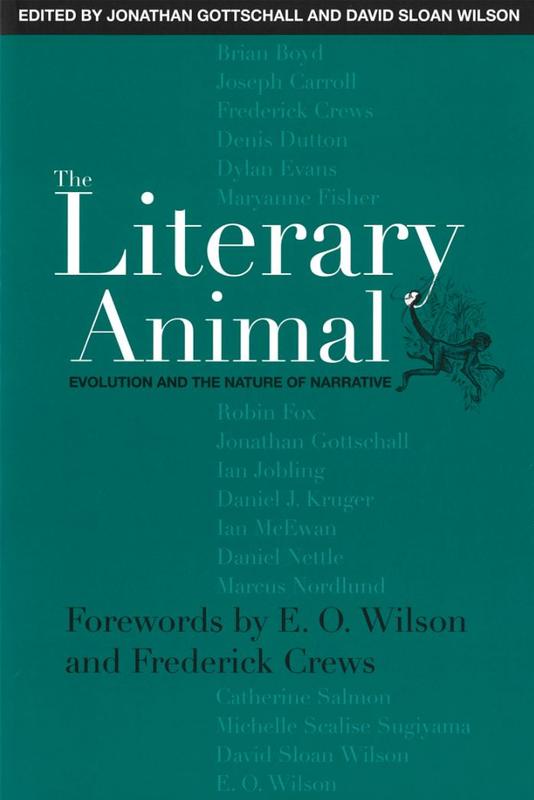 The literary animal : evolution and the nature of narrative / edited by Jonathan Gottschall and David Sloan Wilson ; forewords by E.O. Wilson and Frederick Crews cover