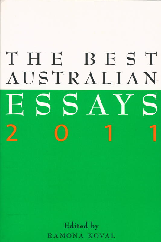 The best Australian essays 2011 /​ edited by Ramona Koval cover