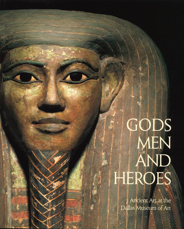 Gods, men and heroes : ancient art at the Dallas Museum of Art cover