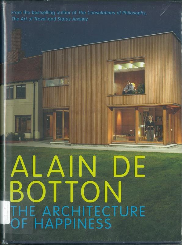The architecture of happiness / Alain de Botton cover