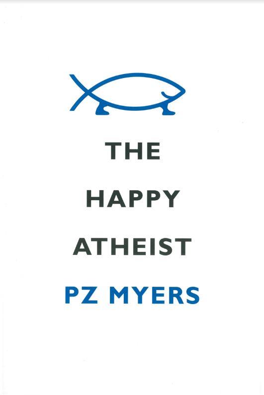 The happy atheist / PZ Myers cover