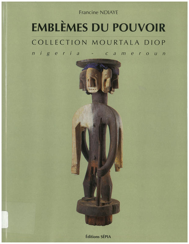 Signs of power : the Mourtala Diop Collection : Nigeria - Cameroon / Francine N'Diaye ;  Translated by Mindy Dubin cover