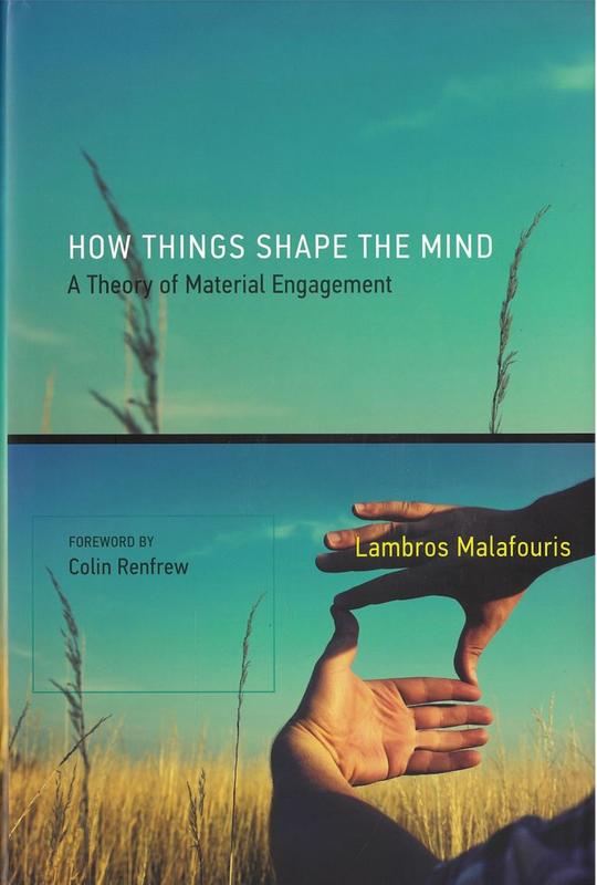 How things shape the mind : a theory of material engagement cover