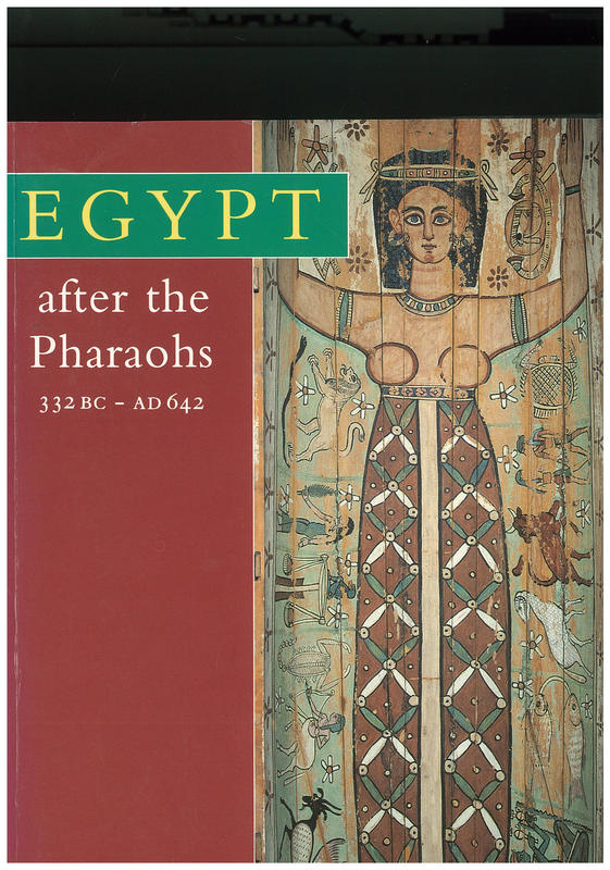 Egypt after the pharaohs : 332 B.C-A.D. 642 : from Alexander to the Arab conquest cover