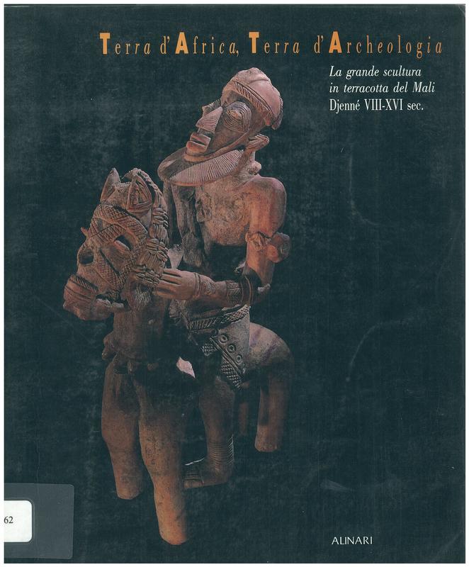 Terra d'Africa, terra d'archeologia : la grande scultura in terracotta del Mali : Djenne VIII-XVI sec / Bernardo Bernardi e Bernard Grunne cover