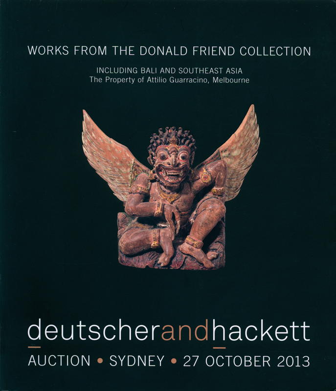 The Donald Friend Collection, Sydney, 27 October 2013 : works from the Donald Friend Collection including Bali and Southeast Asia : the property of Attilio Guarracino, Melbourne / Deutscher and Hackett cover