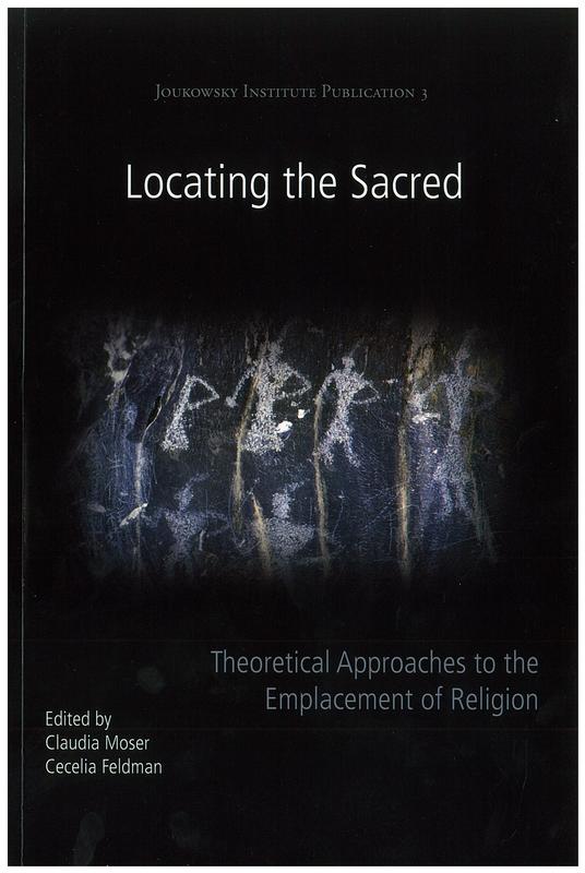 Locating the sacred : theoretical approaches to the emplacement of religion / edited by Claudia Moser, Cecelia Feldman cover