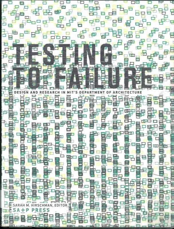 Testing to failure : design and research in MIT's Department of Architecture cover