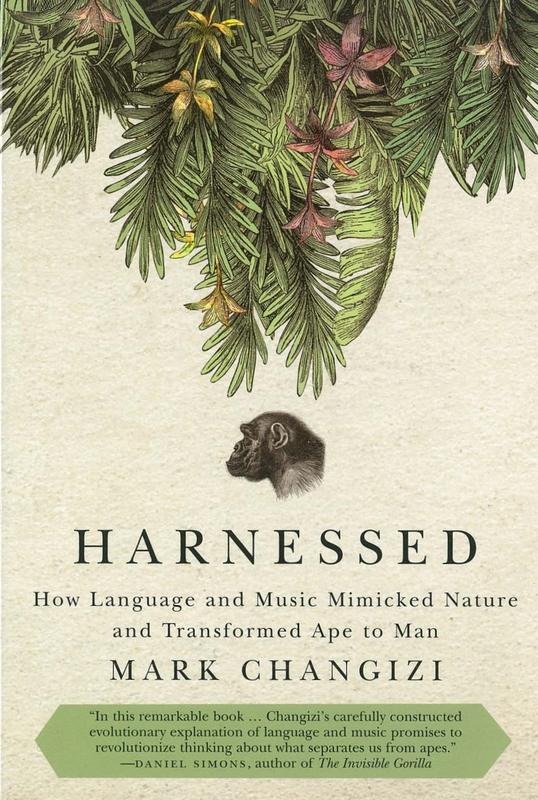 Harnessed : how language and music mimicked nature and transformed ape to man / Mark Changizi cover