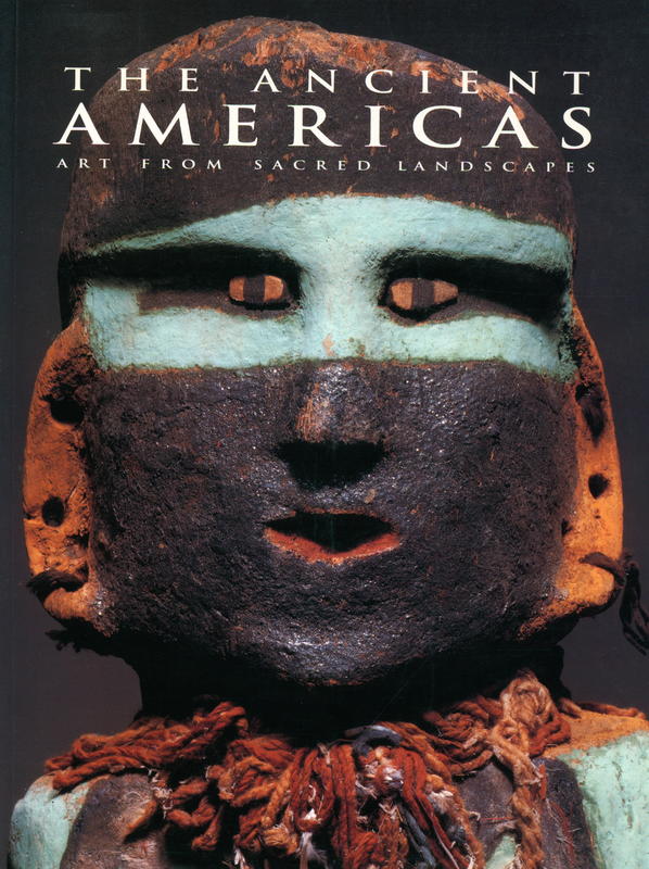 The ancient Americas : art from sacred landscapes / edited by Richard Townsend ; with essays by Anthony F. Aveni [and 25 others] cover