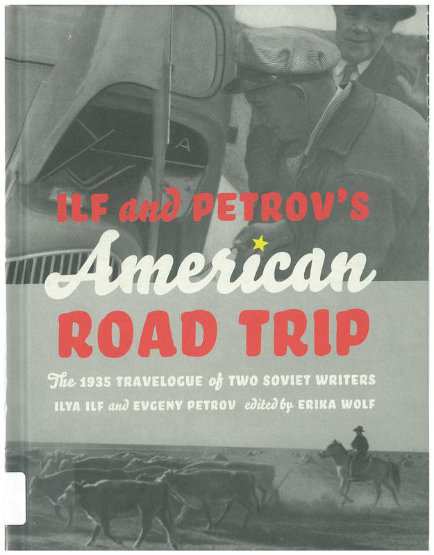 Ilf and Petrov's American road trip : the 1935 travelogue of two Soviet writers / Ilya Ilf & Evgeny Petrov ; edited by Erika Wolf ; with texts by Aleksandr Rodchenko & Aleksandra Ilf ; translated by Anne Fisher cover