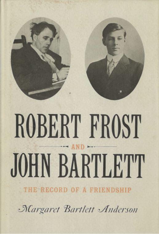 Robert Frost and John Bartlett : the record of a friendship / by Margaret Anderson cover