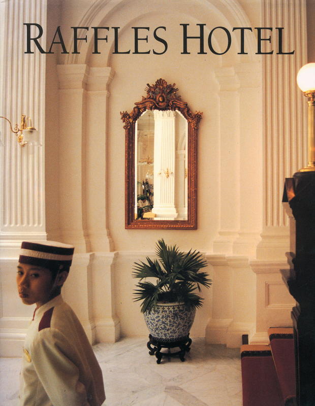 Raffles Hotel / Gretchen Liu ; photographs Raghu Rai, Albert Lim K. S. , design Ko Hui-Huy cover
