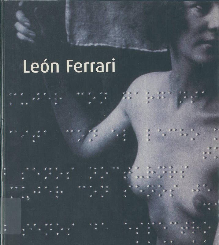 Leon Ferrari : retrospectiva, obras 1954-2006 / [edited by] Andrea Giunta cover