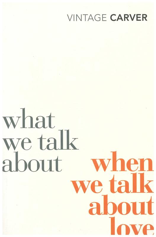 What we talk about when we talk about love / Raymond Carver cover
