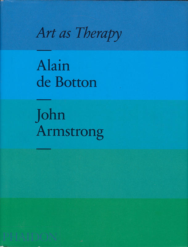Art as therapy / Alain de Botton, John Armstrong cover