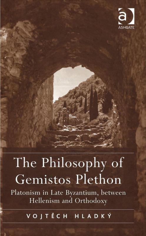 The philosophy of Gemistos Plethon : Platonism in Late Byzantium, between Hellenism and orthodoxy cover