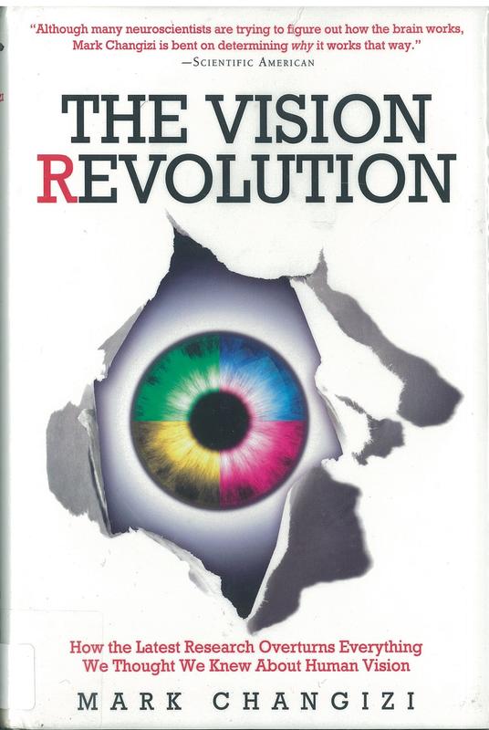 The vision revolution : how the latest research overturns everything we thought we knew about human vision cover