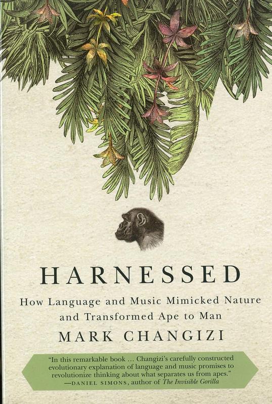 Harnessed : how language and music mimicked nature and transformed ape to man / Mark Changizi cover