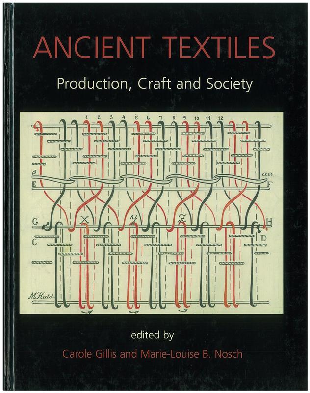 Ancient textiles : production, craft and society : proceedings of the First International Conference on Ancient Textiles, held at Lund, Sweden, and Copenhagen, Denmark, on March 19-23, 2003 cover