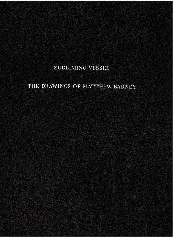 Subliming vessel : the drawings of Matthew Barney cover