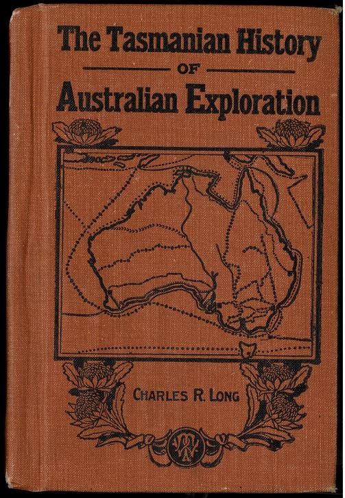 The Tasmanian history of Australian exploration / Charles R. Long cover