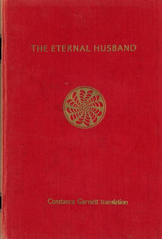 The eternal husband and other stories / Fyodor Dostoevsky ; translated from the Russian by Constance Garnett cover