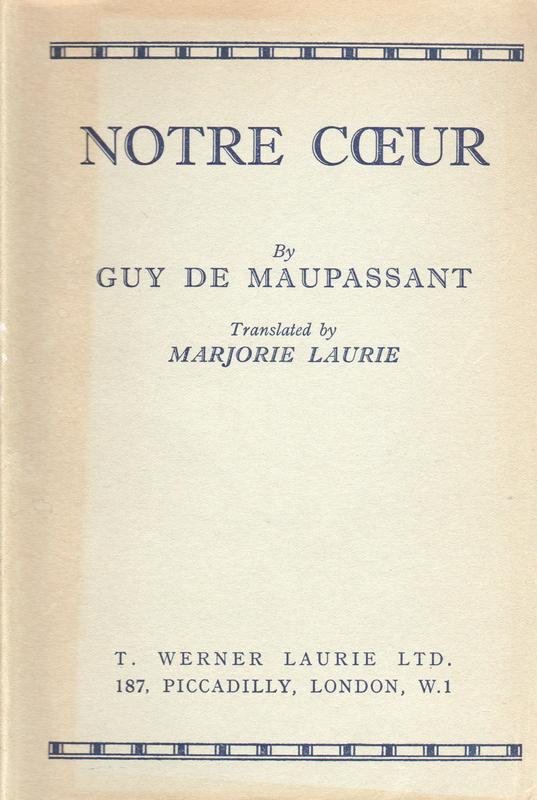 Notre coeur / by Guy de Maupassant ; translated by Marjorie Laurie cover
