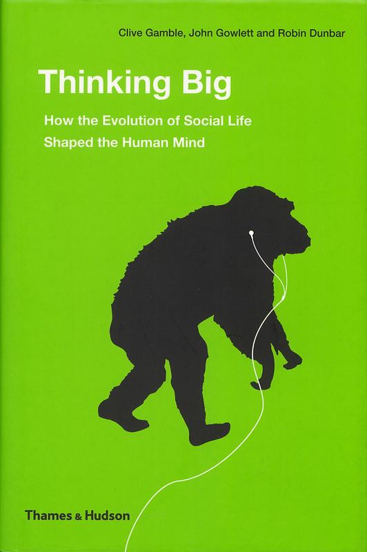 Thinking big : how the evolution of social life shaped the human mind cover