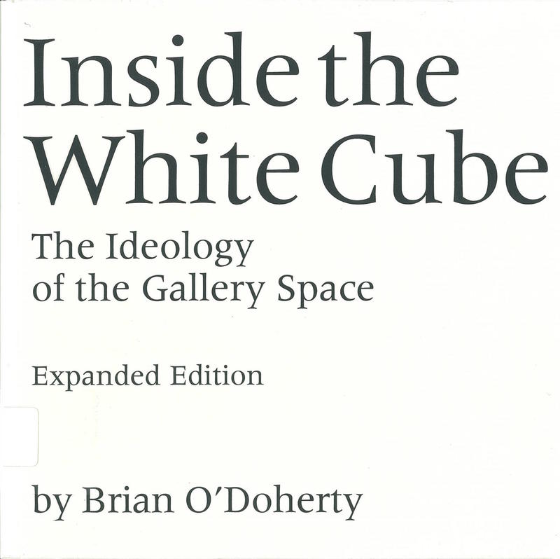 Inside the white cube : the ideology of the gallery space /​ Brian O'Doherty ; introduction by Thomas Mcevilley cover