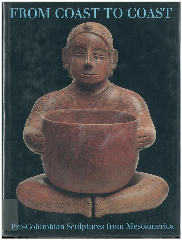 Von Küste zu Küste. Prä-Kolumbische Skulpturen aus Meso-Amerika. / From Coast to Coast. Pre-Columbian Sculptures from Mesoamerica / Ted J.J. Leyender, Gerard W. van Bussel & Gesine Weber cover