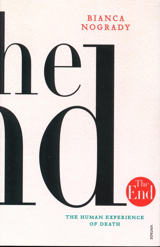 The end : the human experience of death cover